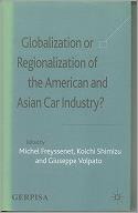 Globalization or Regionalization of the American and Asian Car Industry?